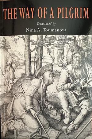 The Way of a Pilgrim by Nina A. Toumanova