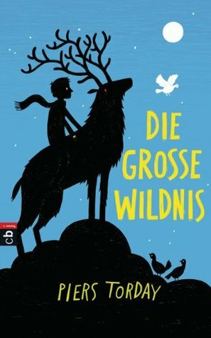 Die Große Wildnis by Petra Koob-Pawis, Piers Torday