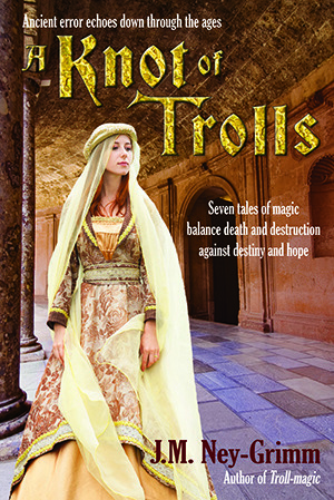 A Knot of Trolls by J.M. Ney-Grimm