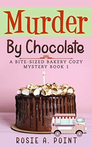 Murder By Chocolate by Rosie A. Point