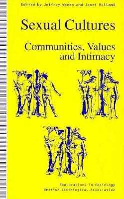 Sexual Cultures: Communities, Values and Intimacy by Jeffrey Weeks