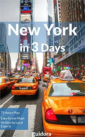 New York City in 3 Days - A 72 Hours Perfect Plan with the Best Things to Do in NYC (NYC Travel Guide 2015): A step-by-step plan on how to spend 72 amazing ... in NYC. More than 20 secrets included. by Guidora Team