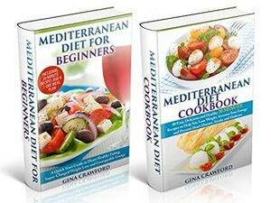 Mediterranean Diet: BOX SET Mediterranean Diet for Beginners & Mediterranean Diet Cookbook - The Complete Guide, 80 Recipes, 7-Day Meal Plan - Mediterranean ... by Gina Crawford