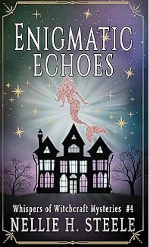 Enigmatic Echoes by Nellie H. Steele