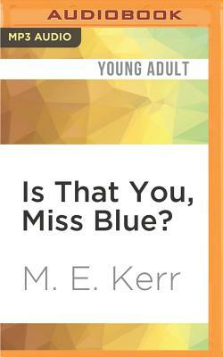 Is That You, Miss Blue? by M.E. Kerr