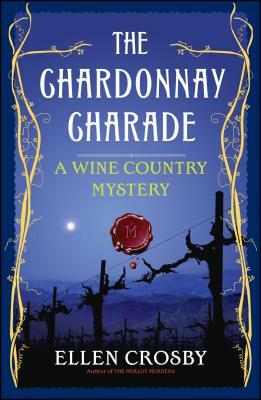 The Chardonnay Charade: A Wine Country Mystery by Ellen Crosby