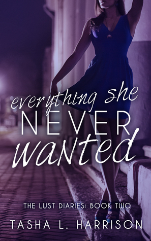 Everything She Never Wanted by Tasha L. Harrison