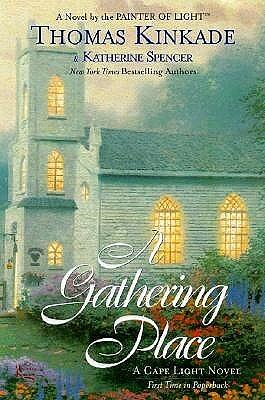 A Gathering Place by Katherine Spencer, Thomas Kinkade