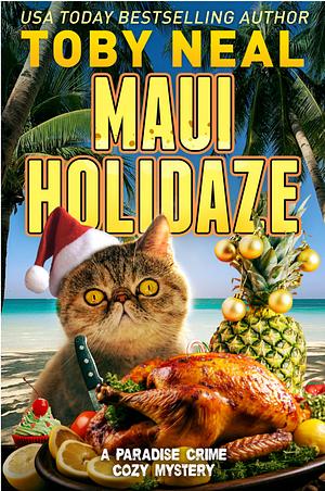 Maui Holidaze: Cat Cozy Humor (Paradise Crime Cozy Mystery Book 4) by Toby Neal