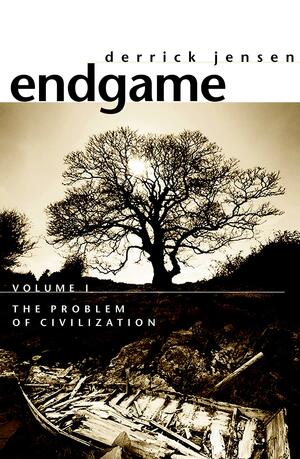 Endgame, Vol. 1: The Problem of Civilization by Derrick Jensen