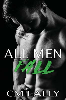 All Men Fall by C. M. Lally