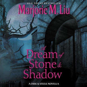 A Dream of Stone & Shadow: A Dirk & Steele Novella by Marjorie M. Liu, Marjorie M. Liu