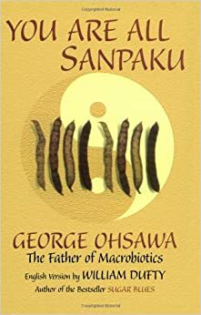 You Are All Sanpaku by Sakurazawa Nyoiti, Sakurazawa Nyoiti