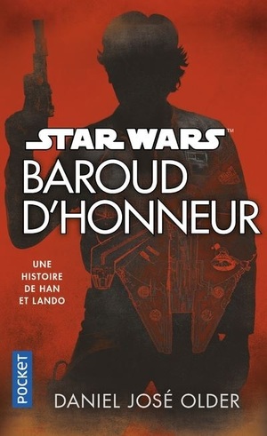 Baroud d'honneur : Une histoire de Han et Lando by Daniel José Older