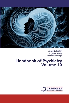 Handbook of Psychiatry Volume 10 by Eugene B. Brody, Hamideh Jahangiri, Javad Nurbakhsh