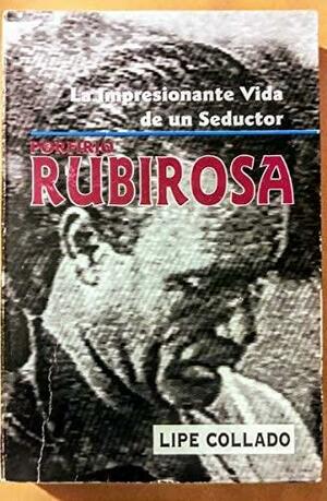 La impresionante vida de un seductor Porfirio Rubirosa by Lipe Collado