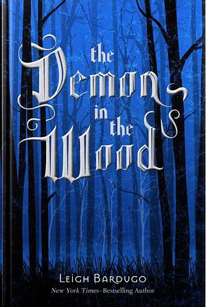 The Demon in the Wood by Leigh Bardugo