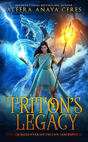 Triton's Legacy by Aleera Anaya Ceres