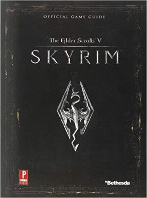 The Elder Scrolls V: Skyrim - Official Game Guide by Steve Stratton, David Hodgson