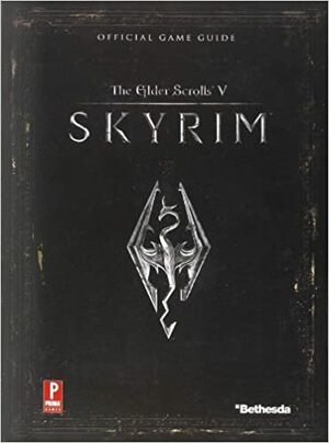 The Elder Scrolls V: Skyrim - Official Game Guide by David Hodgson, Steve Stratton