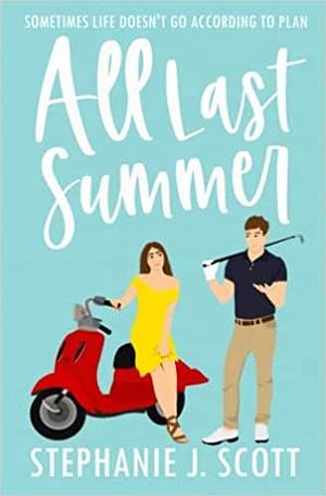 All Last Summer by Stephanie J. Scott