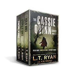 The Cassie Quinn Series: Books 1-3: Path of Bones - Whisper of Bones - Symphony of Bones by L.T. Ryan, K.M. Rought