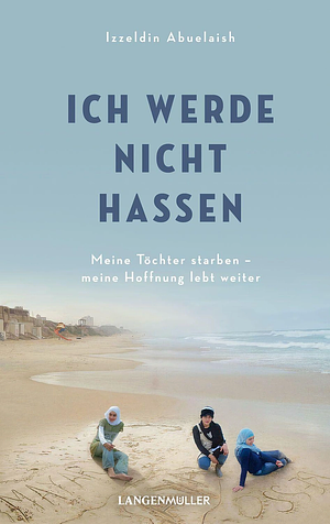 Ich werde nicht hassen by Izzeldin Abuelaish