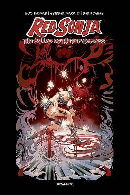 Red Sonja: The Ballad of the Red Goddess by Esteban Maroto, Roy Thomas, Santi Casas
