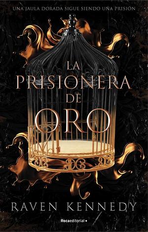 La prisionera de oro by Raven Kennedy