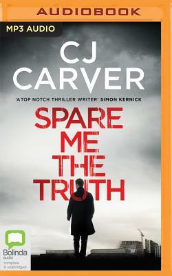Spare Me the Truth by C. J. Carver