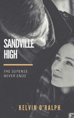 Sandville High - The Novel by Kelvin O'Ralph
