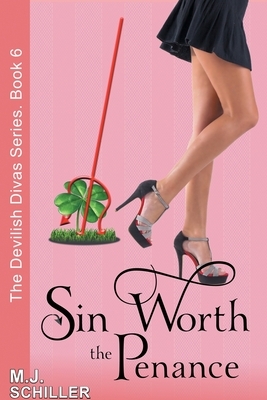 Sin Worth the Penance (The Devilish Divas Series, Book 6): Women's Fiction by M. J. Schiller