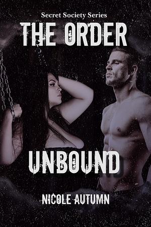 The Order: Unbound by Nicole Autumn