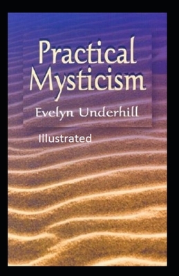 Practical Mysticism Illustrated by Evelyn Underhill