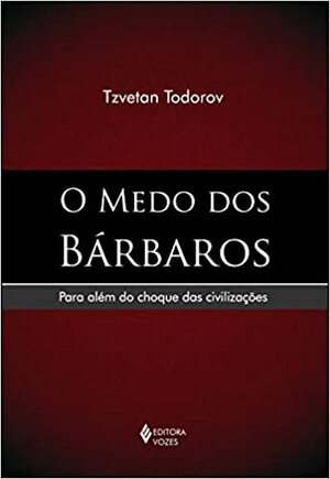 O medo dos bárbaros by Tzvetan Todorov