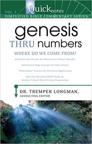 Quicknotes Simplified Bible CommentaryVol. 1: Genesis thru Numbers by Tremper Longman III