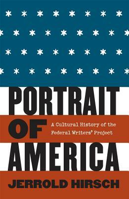 Portrait of America: A Cultural History of the Federal Writers' Project by Jerrold Hirsch