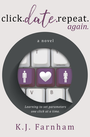 Click Date Repeat Again by K.J. Farnham