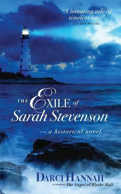 The Exile of Sara Stevenson: A Historical Novel by Darci Hannah