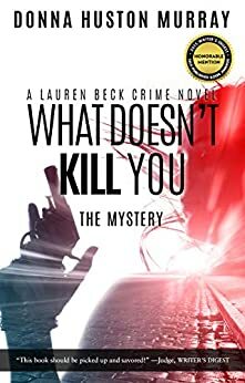 What Doesn't Kill You, the mystery by Donna Huston Murray