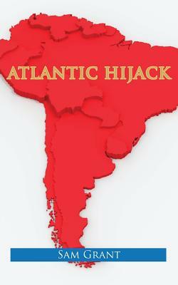 Atlantic Hijack by Sam Grant