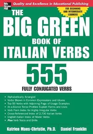 The Big Green Book of Italian Verbs by Daniel Franklin, Katrien Maes-Christie