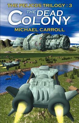 The Dead Colony by Michael Carroll
