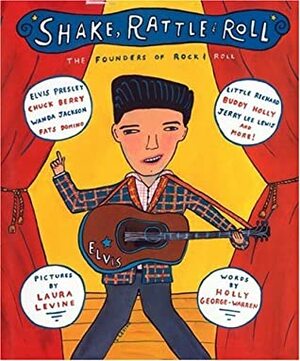 Shake, Rattle and Roll: The Founders of Rock and Roll by Laura Levine, Holly George-Warren