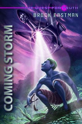 Coming Storm The Quest for Truth: An Obbin Adventure by Brock Eastman