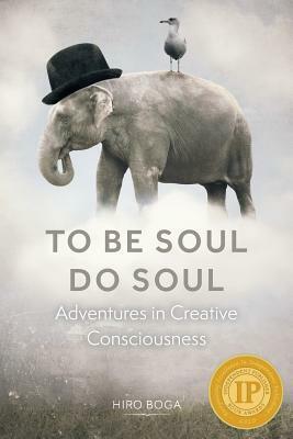 To Be Soul, Do Soul by Hiro Boga