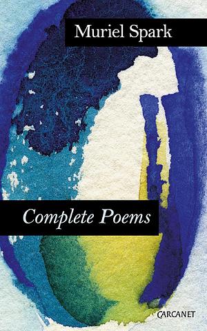 Complete Poems by Muriel Spark