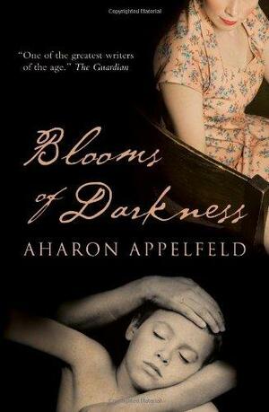 Blooms of Darkness by Aharon Appelfeld