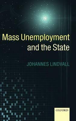 Mass Unemployment and the State by Johannes Lindvall