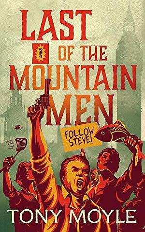 Last of the Mountain Men: Mystery. History. Comedy. by Tony Moyle, Tony Moyle